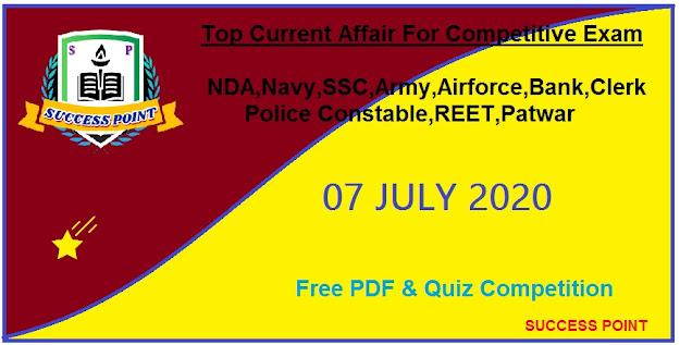 Current Affair 7 July 2020/Top Current affairs For Competitive Exam Free PDF/7 जुलाई  महत्वपूर्ण प्रस्नोतर For all competitive Exam 2020