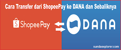 Cara Transfer dari ShopeePay ke DANA dan Sebaliknya