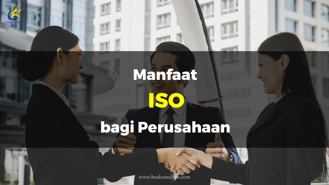 Manfaat ISO bagi Perusahaan
