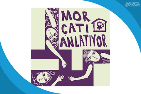 Mor Çatı Anlatıyor Podcast