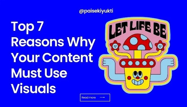Top 7 Reasons Why Your Content Must Use Visuals