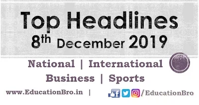 Top Headlines 8th December 2019 EducationBro