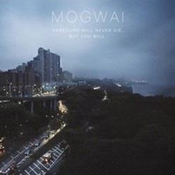 Mogwai – Hardcore Will Never Die, But You Will (2011)