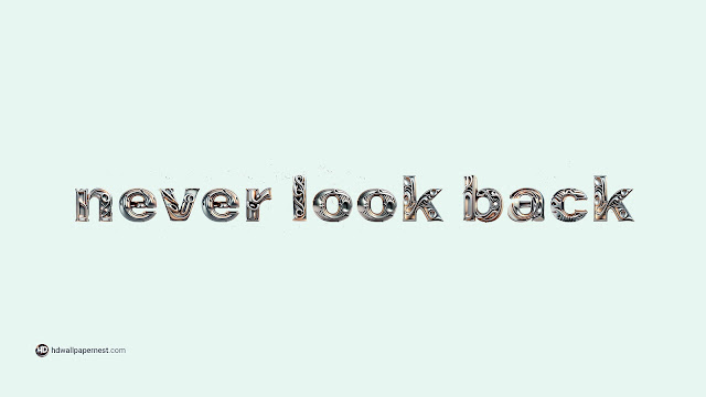 Motivational Quote Never Look Back 4K HD Wallpaper