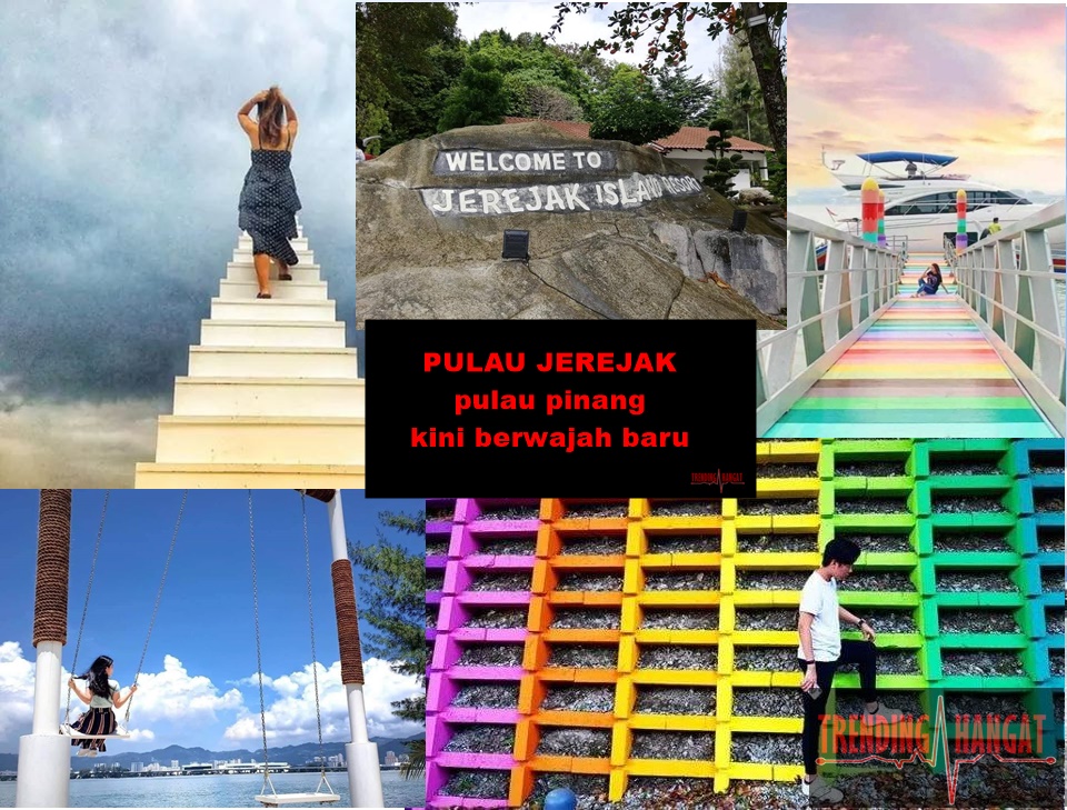 PULAU JEREJAK pulau pinang kini berwajah baru