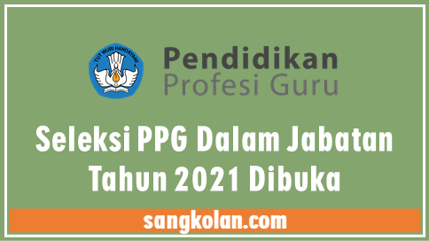 eleksi PPG Dalam Jabatan Tahun 2021 Dibuka Februari