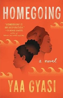 “Homegoing” by Yaa Gyasi