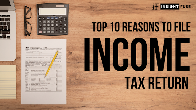 TOP 10 REASONS TO FILE INCOME TAX RETURN