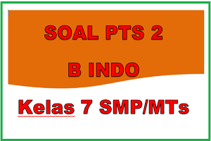 Download Soal PTS/UTS Bahasa Indonesia Kelas 7 Semester 2 SMP/MTs