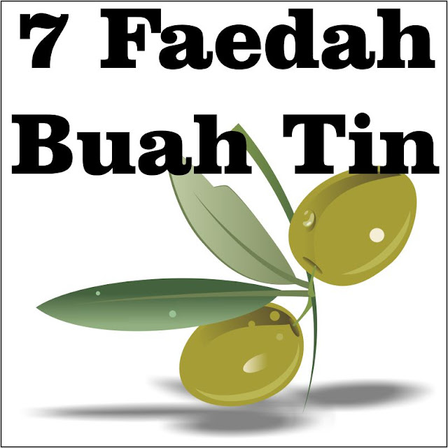 7 Faedah Buah Tin dan daunnya untuk kesihatan tubuh