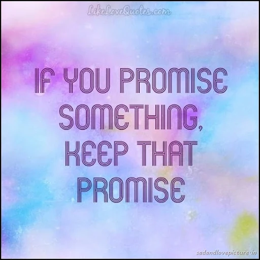 If You Promise Something keep That