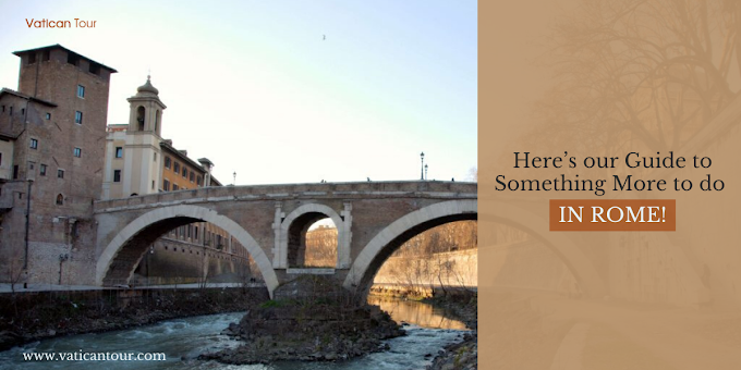 Here’s our Guide to Something More to do in Rome!