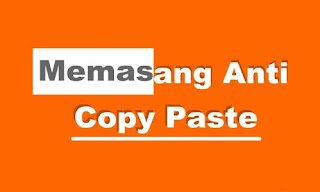 #3 Cara Memasang Anti Copy Paste Di Blog