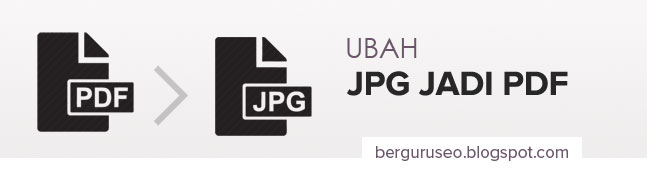 Ubah Gambar JPG Menjadi File PDF