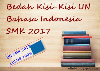 Bahasa Indonesia SMK: Bedah Kisi-Kisi UN Bahasa Indonesia 