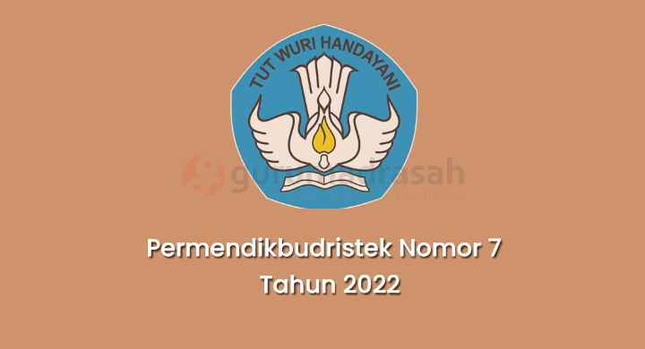 gurumadrasah.com-Permendikbudristek 7 Tahun 2022 tentang Standar Isi pada PAUD, Pendidikan Dasar dan Menengah