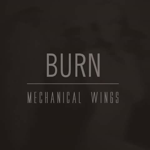 Mechanical Wings - Burn (Single)