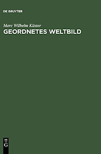 Geordnetes Weltbild: Die Tradition des alphabetischen Sortierens von der Keilschrift bis zur EDV. Eine Kulturgeschichte