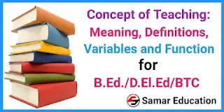 Concept of Teaching: Meaning, Definitions, Variables and Function