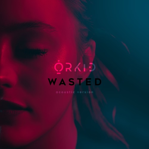 ORKID Drops Acoustic Version of New Single ’Wasted’