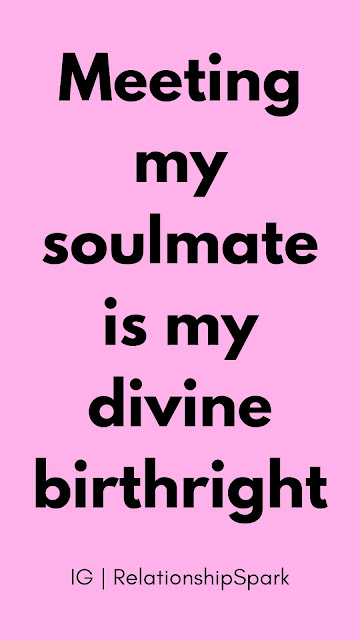 Meeting my soulmate is my divine birthright