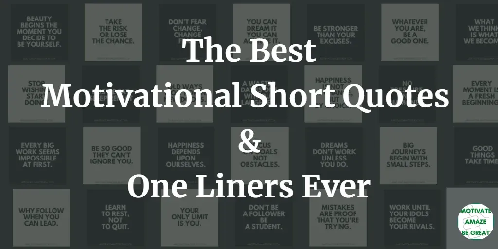 The Best Motivational Short Quotes And One Liners Ever