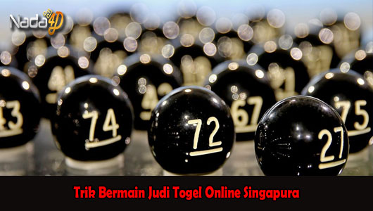 Trik Bermain Judi Togel Online Singapura