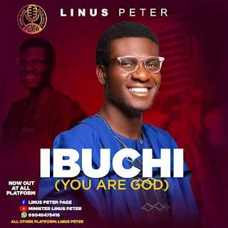 [Audio] Linus Peter - Ibuchi 'You Are God' (Prod Mr Soundcraft)