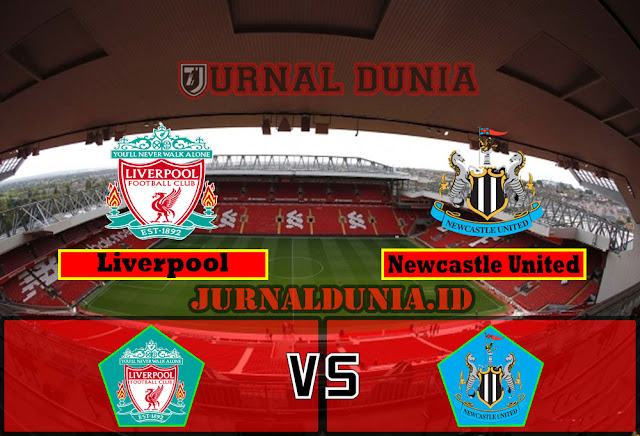 Prediksi Liverpool vs Newcastle United , Sabtu 24 April 2021 Pukul 18.30 WIB