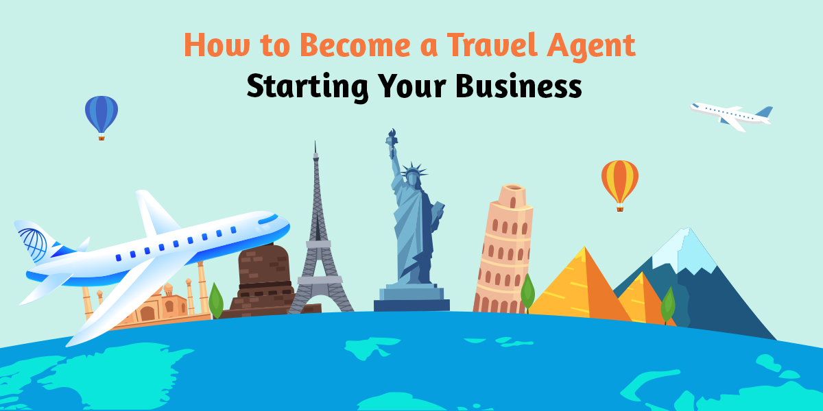 How to Open a Travel Agent Business