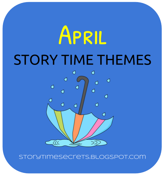 Story Time Secrets April Story Time Themes