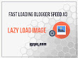 Mempercepat Blog #3 - Pasang Script Lazy Load Untuk Gambar