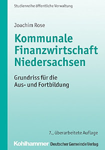 Kommunale Finanzwirtschaft Niedersachsen: Grundriss für die Aus- und Fortbildung (DGV-Studienreihe öffentliche Verwaltung)