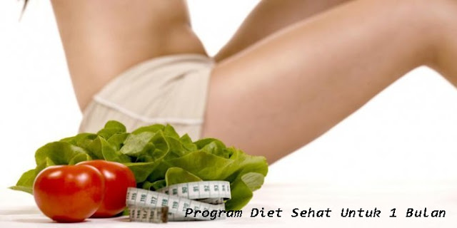 Program Diet Sehat Untuk 1 Bulan