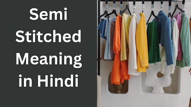 Semi Stitched Meaning in Hindi