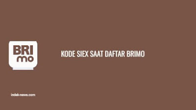 Kode Siex Saat Daftar BRImo: Arti, Sebab dan Solusi