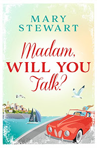 Madam, Will You Talk?: The modern classic by the queen of romantic suspense (Mary Stewart Modern Classic) (English Edition)