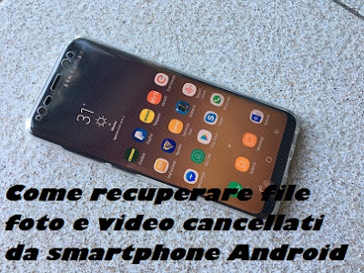Come recuperare file foto e video cancellati su smartphone Android: TUTORIAL