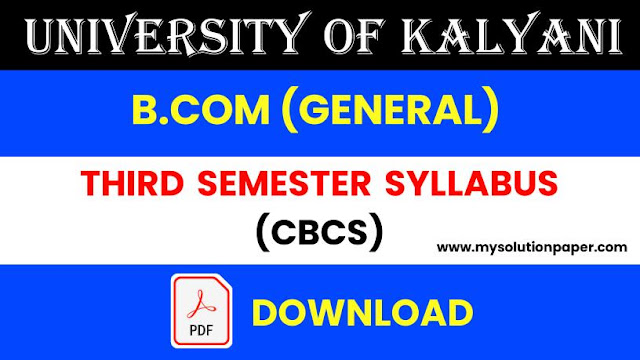 Download University Of Kalyani B.Com (General) Third Semester CBCS Syllabus PDF.