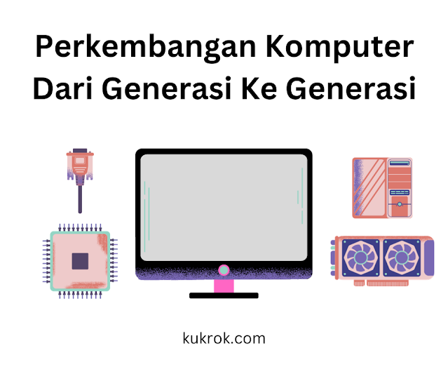 Perkembangan Komputer Dari Generasi Ke Generasi