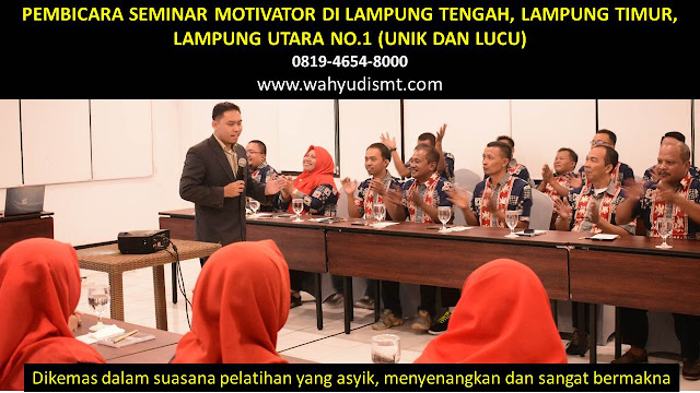 PEMBICARA SEMINAR MOTIVATOR DI LAMPUNG TENGAH, LAMPUNG TIMUR, LAMPUNG UTARA NO.1,  Training Motivasi di LAMPUNG TENGAH, LAMPUNG TIMUR, LAMPUNG UTARA, Softskill Training di LAMPUNG TENGAH, LAMPUNG TIMUR, LAMPUNG UTARA, Seminar Motivasi di LAMPUNG TENGAH, LAMPUNG TIMUR, LAMPUNG UTARA, Capacity Building di LAMPUNG TENGAH, LAMPUNG TIMUR, LAMPUNG UTARA, Team Building di LAMPUNG TENGAH, LAMPUNG TIMUR, LAMPUNG UTARA, Communication Skill di LAMPUNG TENGAH, LAMPUNG TIMUR, LAMPUNG UTARA, Public Speaking di LAMPUNG TENGAH, LAMPUNG TIMUR, LAMPUNG UTARA, Outbound di LAMPUNG TENGAH, LAMPUNG TIMUR, LAMPUNG UTARA, Pembicara Seminar di LAMPUNG TENGAH, LAMPUNG TIMUR, LAMPUNG UTARA