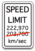 Speed Limit 222,970 km/sec