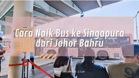 Cara Murah ke Singapura melalui Johor Bahru Malaysia