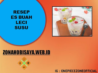 Resep Es Buah Leci Susu, Bisa Kita Bikin Sendiri Dirumah Dari Pada Beli