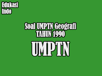 Soal UMPTN Geografi Tahun 1990