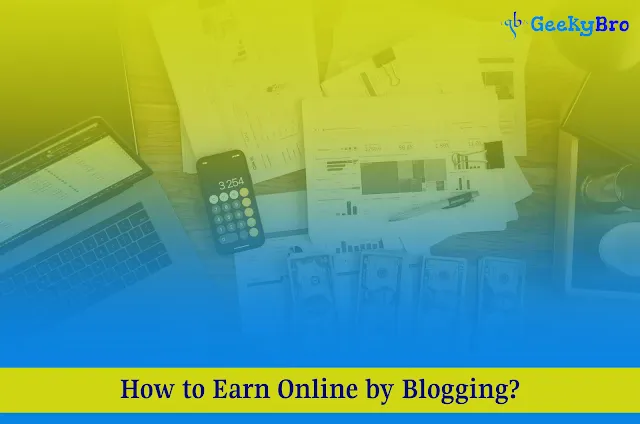 How to Earn Online by Blogging?
