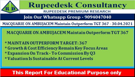 MACQUARIE ON AMBUJACEM Maintain Outperform TGT 367 - Rupeedesk Reports - 30.04.2021