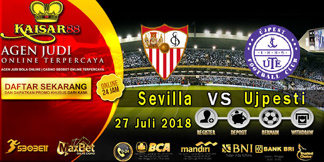 Prediksi Bola Terpercaya Laga Europa League Sevilla Vs UJPEST 27 Juli 2018