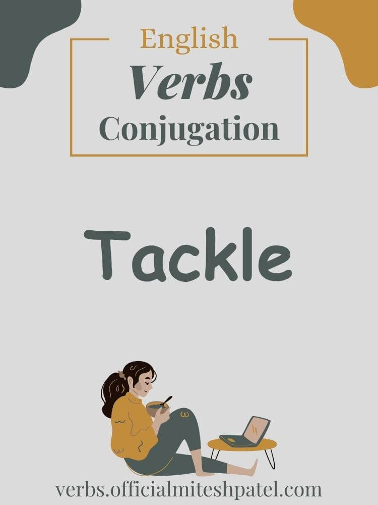 How to conjugate to tackle in English Grammar