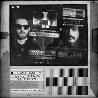 The Mojomatics - You Are The Reason Of My Troubles